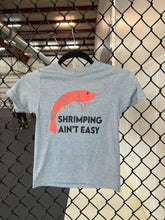 Load image into Gallery viewer, Shrimpin ain’t easy T-Shirt (KIDS SIZING)(Adult Size Small and Medium)
